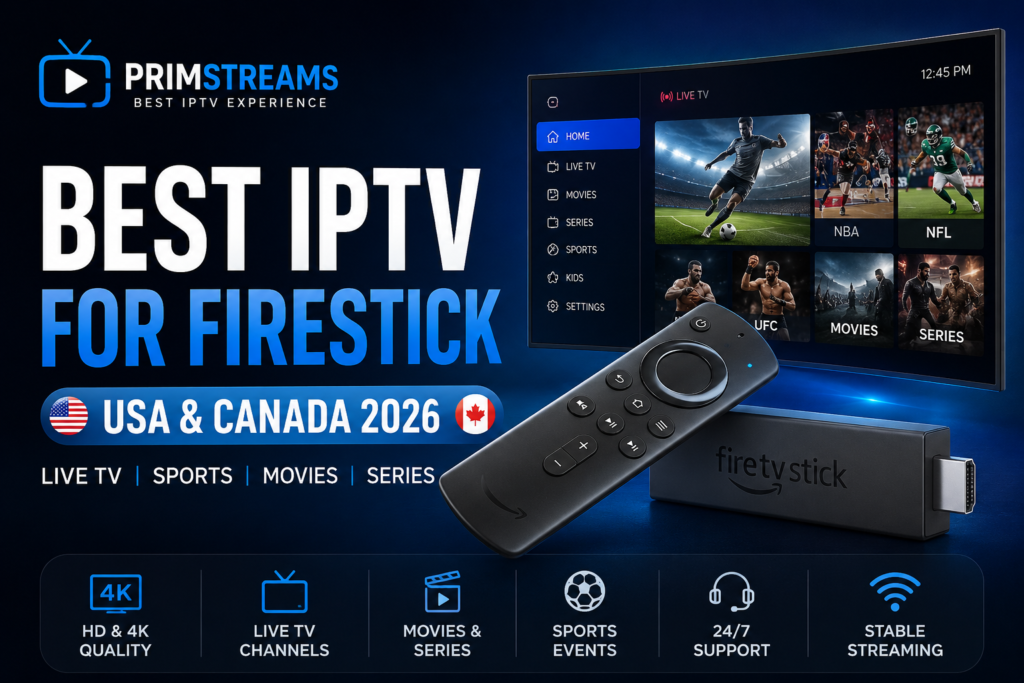 Best IPTV for Firestick USA Canada 2026